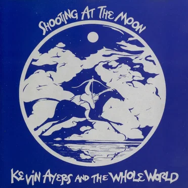 Shooting at the Moon by Kevin Ayers & The Whole World - album cover
