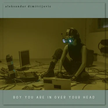Boy You Are in Over Your Head