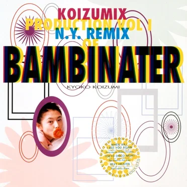 KOIZUMIX PRODUCTION VOL.1 (N.Y. REMIX OF BAMBINATER)
