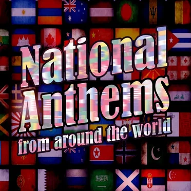 National Anthems From Around the World