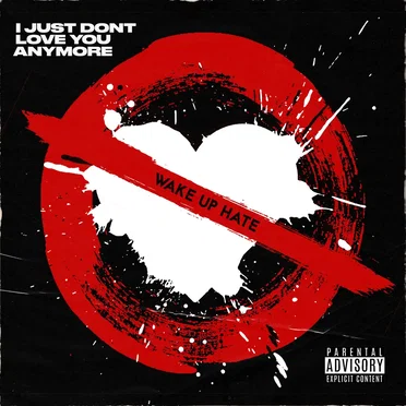 I JUST DON'T LOVE YOU ANYMORE by Wake Up Hate - album cover