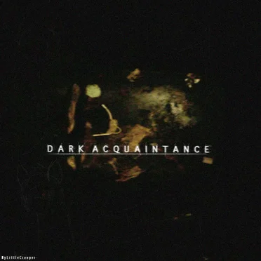Dark Acquaintance
