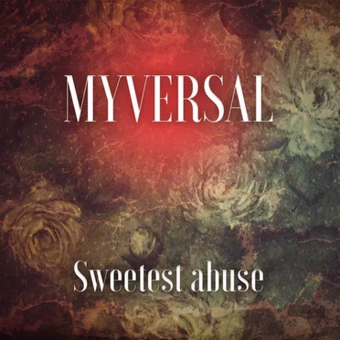 Sweetest Abuse by MYVERSAL - album cover