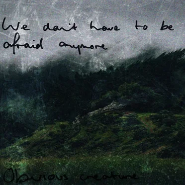 We Don’t Have to Be Afraid Anymore by Obvious Creature - album cover