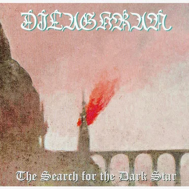 The Search for the Dark Star by Dilaghran - album cover