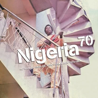Nigeria 70: No Wahala: Highlife, Afro-Funk & Juju 1973-1987 by Various Artists - album cover