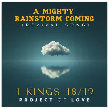 1 Kings 18/19 - A Mighty Rainstorm Coming (Revival Song)