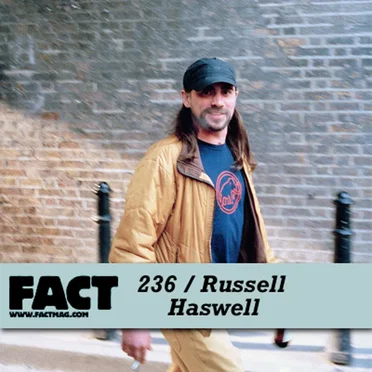 FACT Mix 236: Russell Haswell