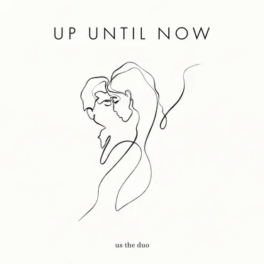 Up Until Now by Us The Duo - album cover