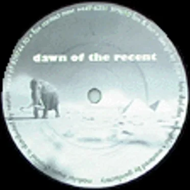 Dawn of the Recent