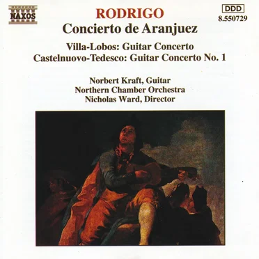 Rodrigo: Concierto de Aranjuez / Villa-Lobos: Guitar Concerto / Castelnuovo-Tedesco: Guitar Concerto no. 1