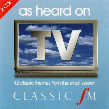 Classic FM: As Heard on TV by Various Artists - album cover