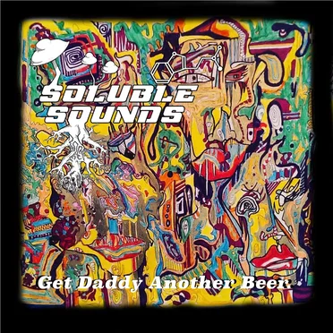 Get Daddy Another Beer by Soluble Sounds - album cover