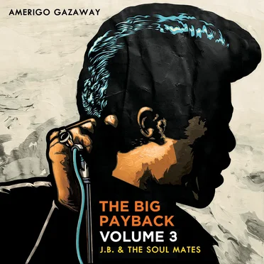The Big Payback, Volume 3: J.B. & The Soul Mates by Amerigo Gazaway - album cover