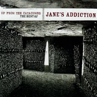 Up From the Catacombs: The Best of Jane’s Addiction