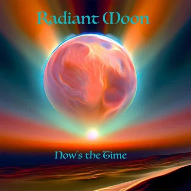 Now’s the Time by Radiant Moon - album cover