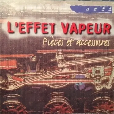 Pièces et accesoires by L'Effet Vapeur - album cover