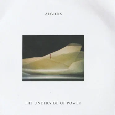 The Underside of Power by Algiers - album cover