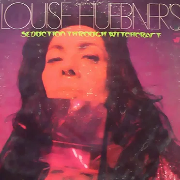 Louise Huebner's Seduction Through Witchcraft