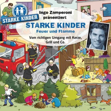 Starke Kinder: Feuer und Flamme – Vom richtigen Umgang mit Kerze, Grill & Co. by Ingo Zamperoni - album cover