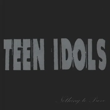 Nothing to Prove by Teen Idols - album cover