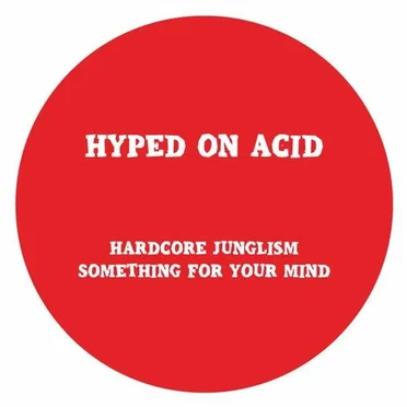 Hardcore Junglism by Hyped on Acid - album cover