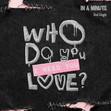 Who Do You Love? : I Need You