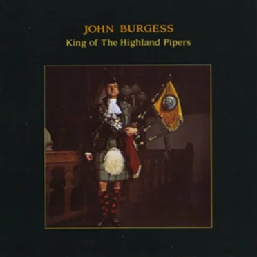 John Burgess King of the Highland Pipers