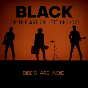Black (Or the Art of Letting Go)