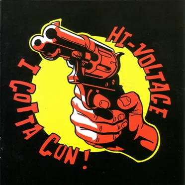 I Gotta Gun! by Hi-Voltage - album cover