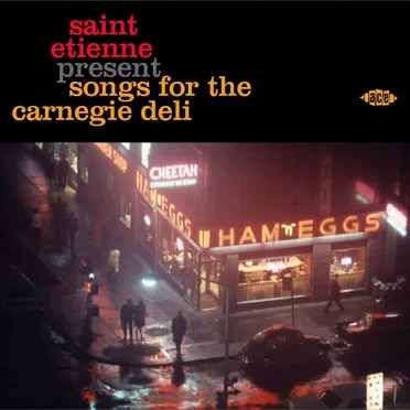 Saint Etienne Present Songs for the Carnegie Deli by Various Artists - album cover