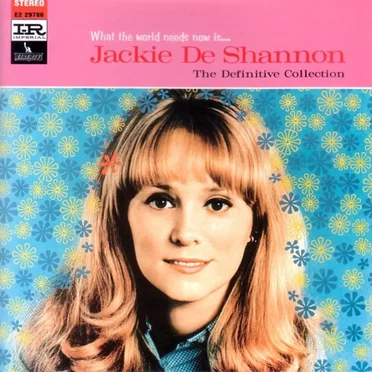 What the World Needs Now Is . . . Jackie De Shannon,The Definitive Collection