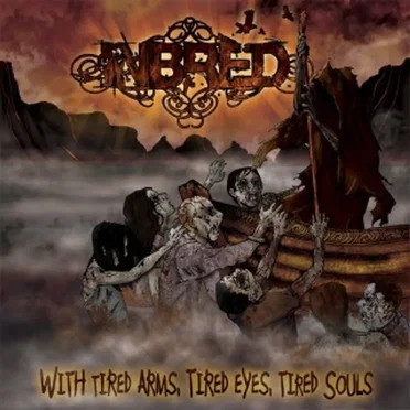 With Tired Arms, Tired Eyes, Tired Souls by Inbred - album cover