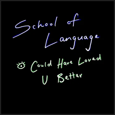 I Could Have Loved U Better by School of Language - album cover
