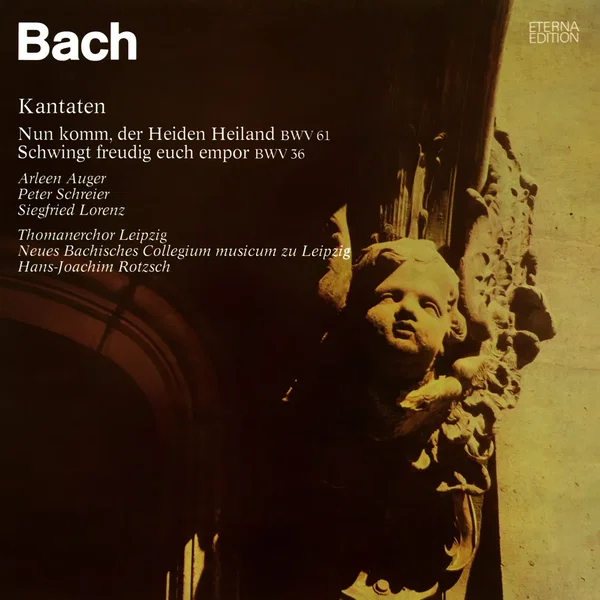 Kantaten: Nun komm, der Heiden Heiland, BWV 61 / Schwingt freudig euch empor, BWV 36