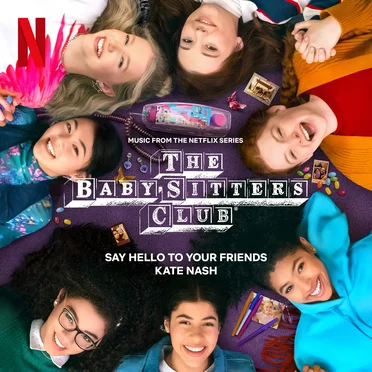 Say Hello to Your Friends (Music from the Netflix Series, The Baby‐Sitters Club)