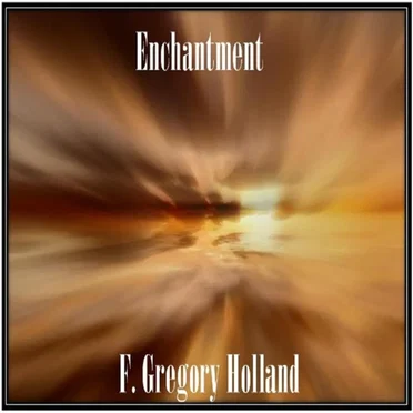 Enchantment by F. Gregory Holland - album cover