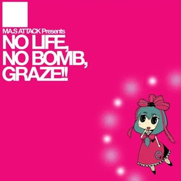 NO LIFE, NO BOMB, GRAZE!!