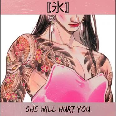 She will hurt you
