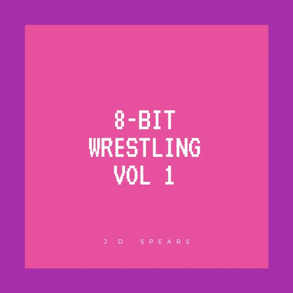 8 Bit Wrestling Volume 1 (8 Bit Version)