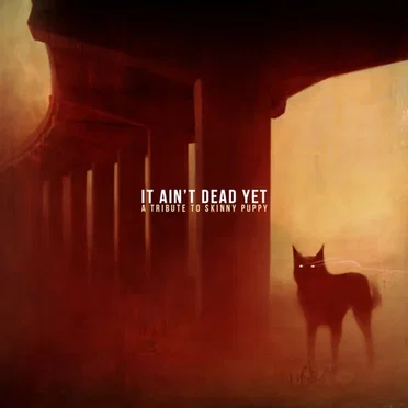It Ain't Dead Yet: A Tribute to Skinny Puppy by Various Artists - album cover
