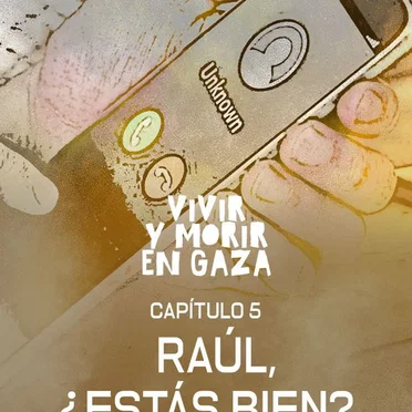 Vivir y morir en Gaza #5, “Raúl, ¿estás bien?” by Almudena Ariza - album cover