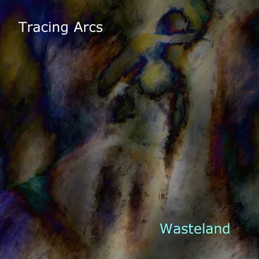 Wasteland by Tracing Arcs - album cover