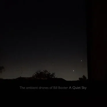 A Quiet Sky by The Ambient Drones of Bill Baxter - album cover