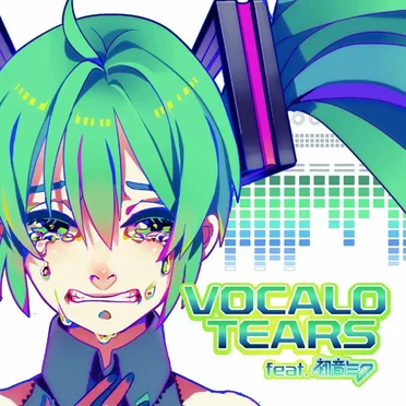 VOCALO TEARS feat. 初音ミク