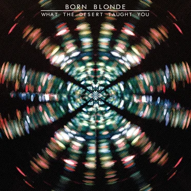 What the Desert Taught You by Born Blonde - album cover