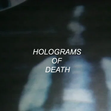 HOLOGRAMS OF DEATH