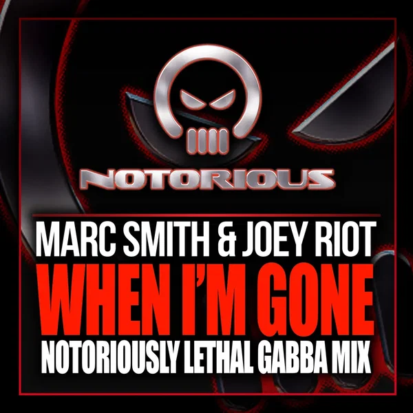 When I'm Gone ('Notoriously Lethal' Gabba Mix)