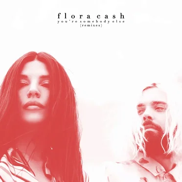 You’re Somebody Else (remixes) by Flora Cash - album cover
