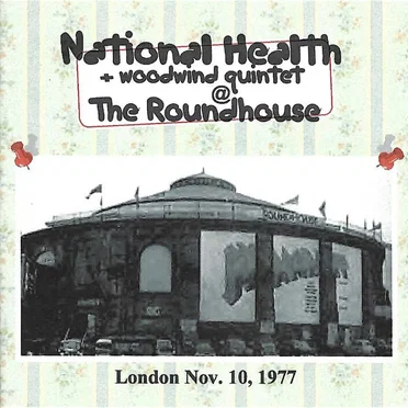 The Roundhouse [unedited] by National Health - album cover